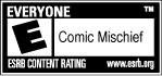 ESRB Everyone - Comic Mischief